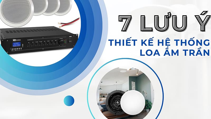 7+ Lưu ý khi thiết kế hệ thống loa âm trần bạn cần biết