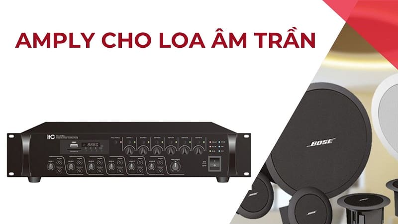 Tổng hợp 9 mẫu amply loa âm trần bán chạy nhất hiện nay