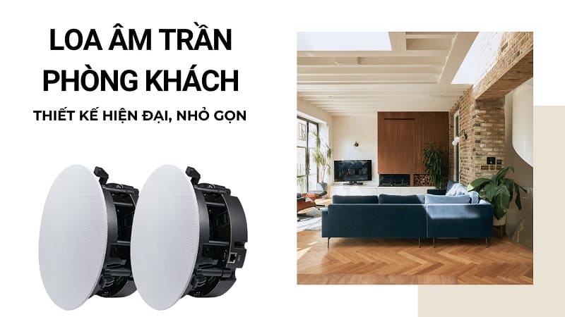 Tổng hợp những mẫu loa âm trần phòng khách nghe nhạc hay, mẫu mã đẹp