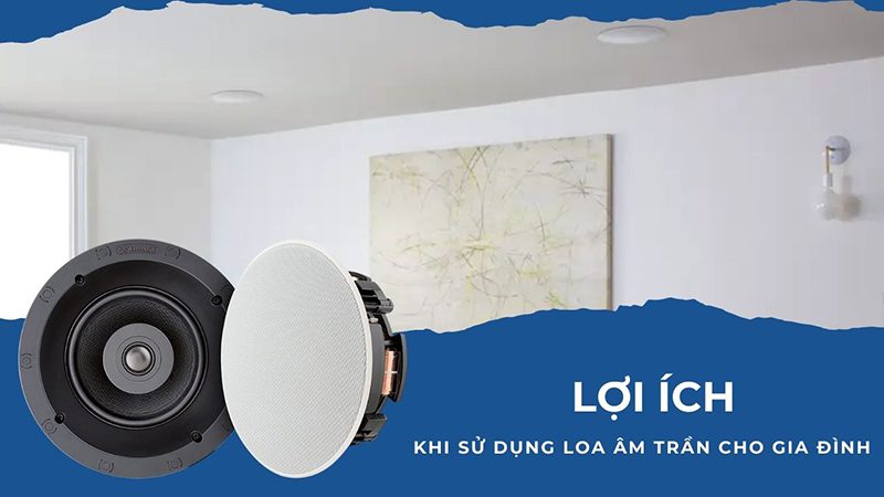 5 lợi ích khi lắp đặt loa âm trần trong gia đình