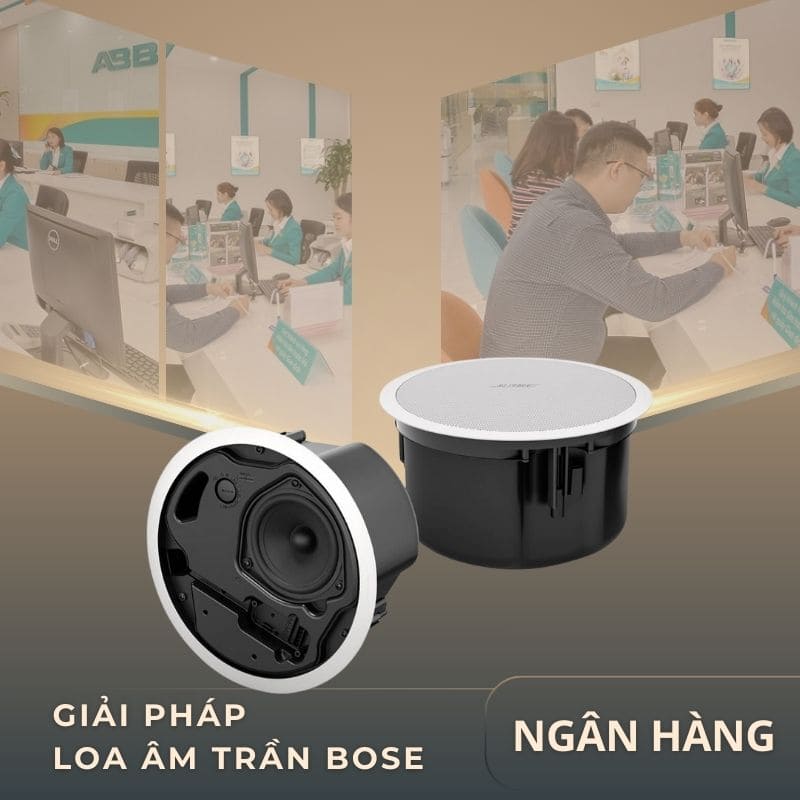 Giải pháp loa âm trần Bose cho ngân hàng Giải pháp loa âm trần Bose cho ngân hàng