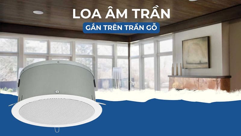 Loa âm trần gắn trong trần gỗ Loa âm trần gắn trong trần gỗ