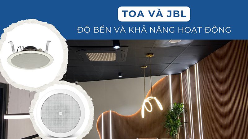 So sánh loa âm trần JBL và TOA: Đánh giá chi tiết sự khác biệt