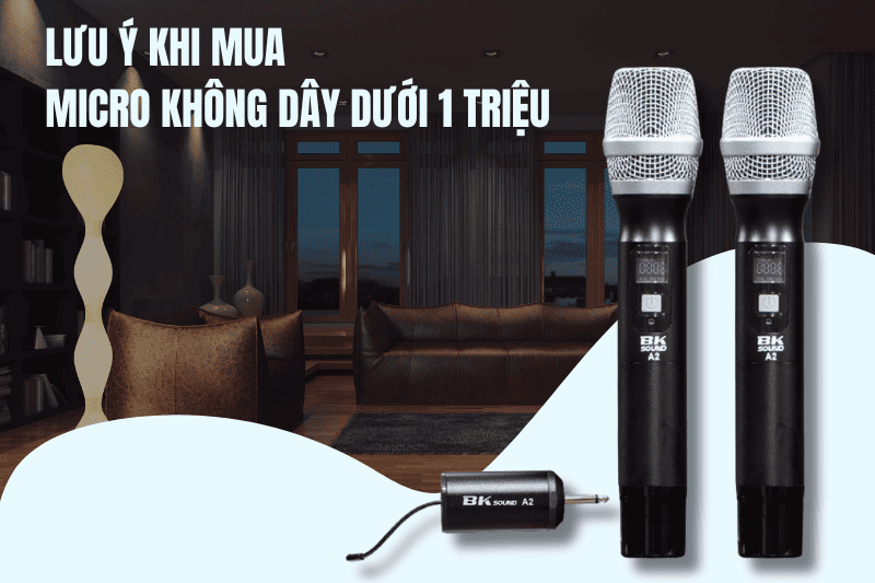 Micro không dây giá rẻ dưới 1 triệu có nên dùng không?