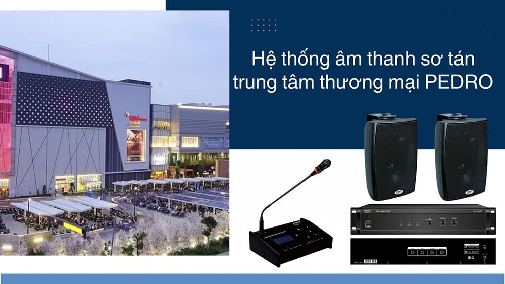 Hệ thống âm thanh sơ tán trung tâm thương mại PEDRO