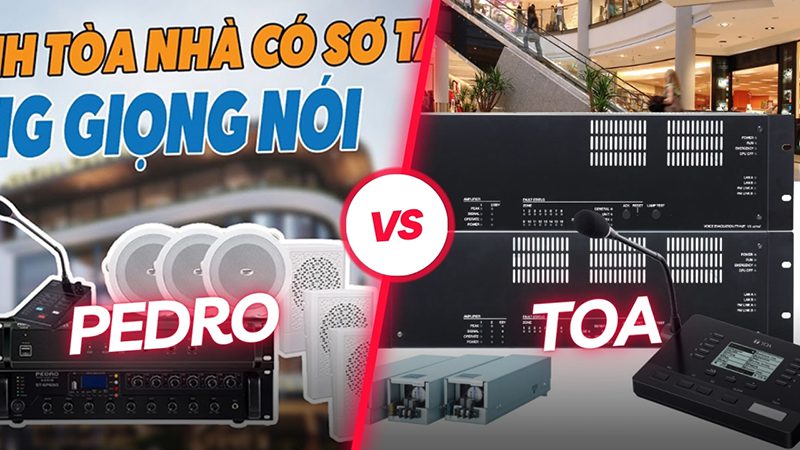 So sánh giải pháp âm thanh sơ tán bằng giọng nói PEDRO và TOA