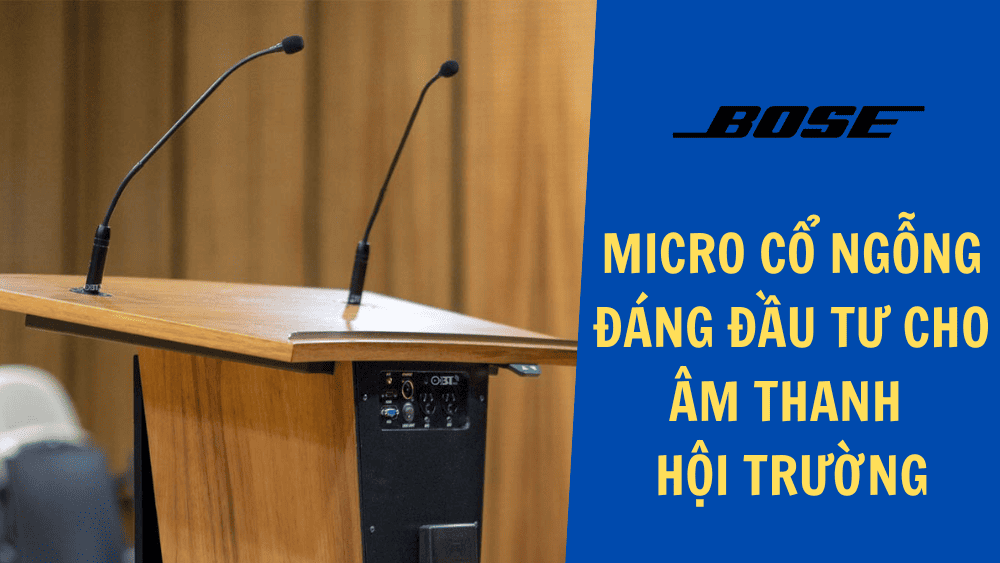 9+ Micro cổ ngỗng đáng đầu tư cho âm thanh hội trường 9+ Micro cổ ngỗng đáng đầu tư cho âm thanh hội trường