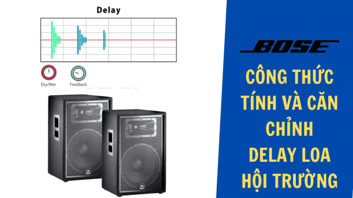 Công thức tính và căn chỉnh delay loa hội trường chuẩn kỹ thuật