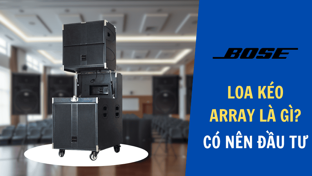 Loa kéo array là gì? Có nên đầu tư cho dàn hội trường?