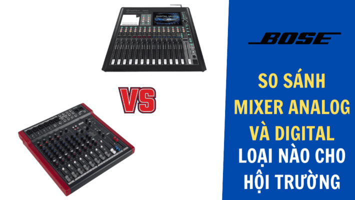 So sánh mixer analog và digital: Loại nào cho hội trường?