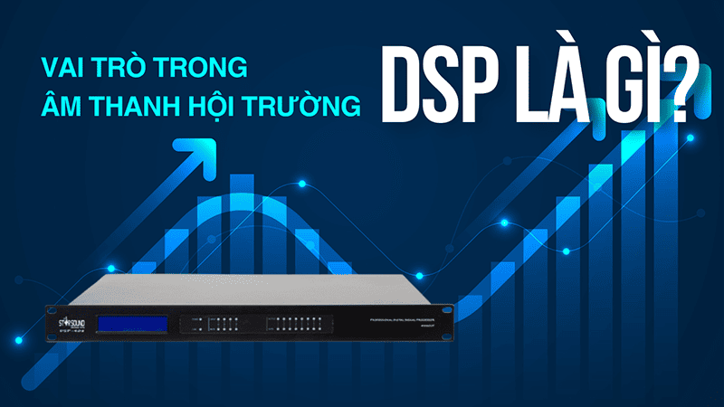DSP là gì? Ứng dụng trong hệ thống âm thanh hội trường chuyên nghiệp