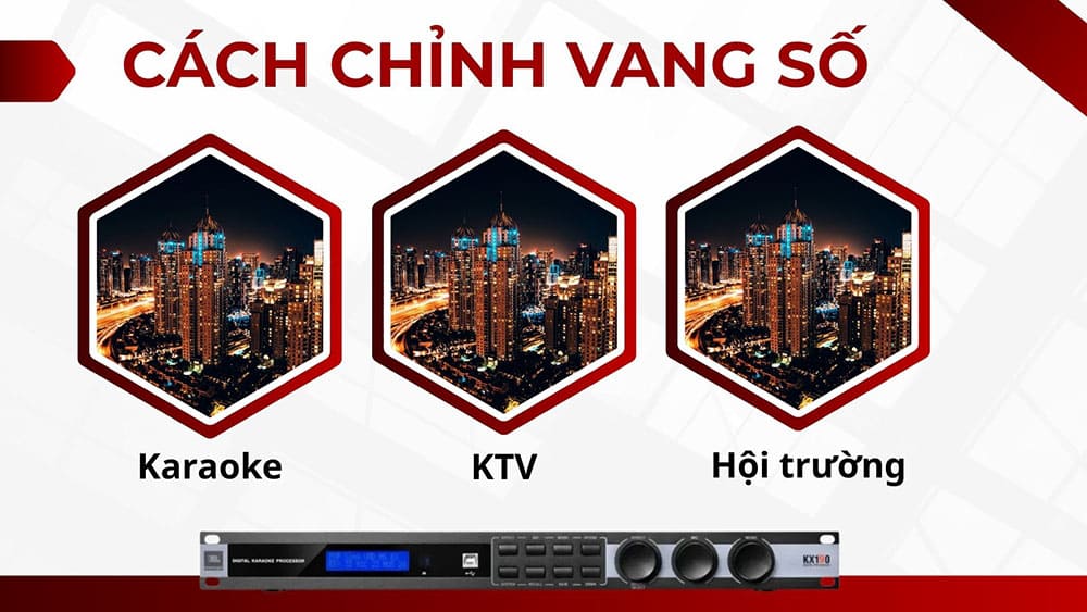 Cách chỉnh vang số cho gia đình, KTV, hội trường chi tiết
