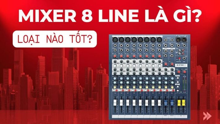 Mixer 8 line loại nào tốt? Top 7 mẫu đáng mua