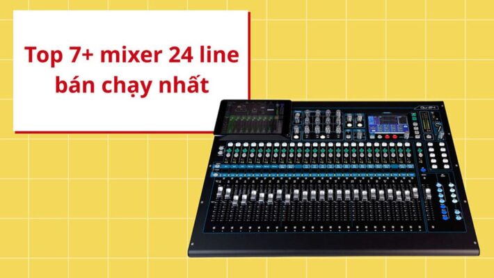 Top 7+ mixer 24 line bán chạy nhất năm 2026 - 2027